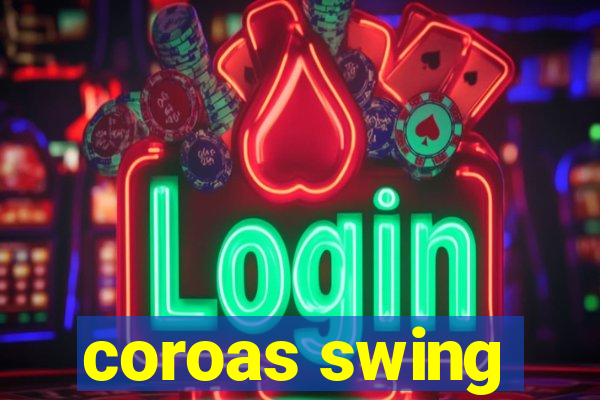 coroas swing